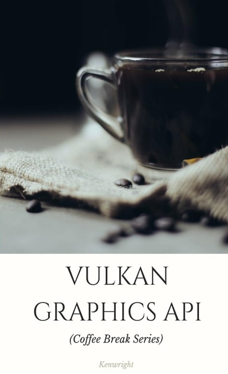 Vulkan Graphics API: in 20 Minutes (Coffee Break Series) cover large