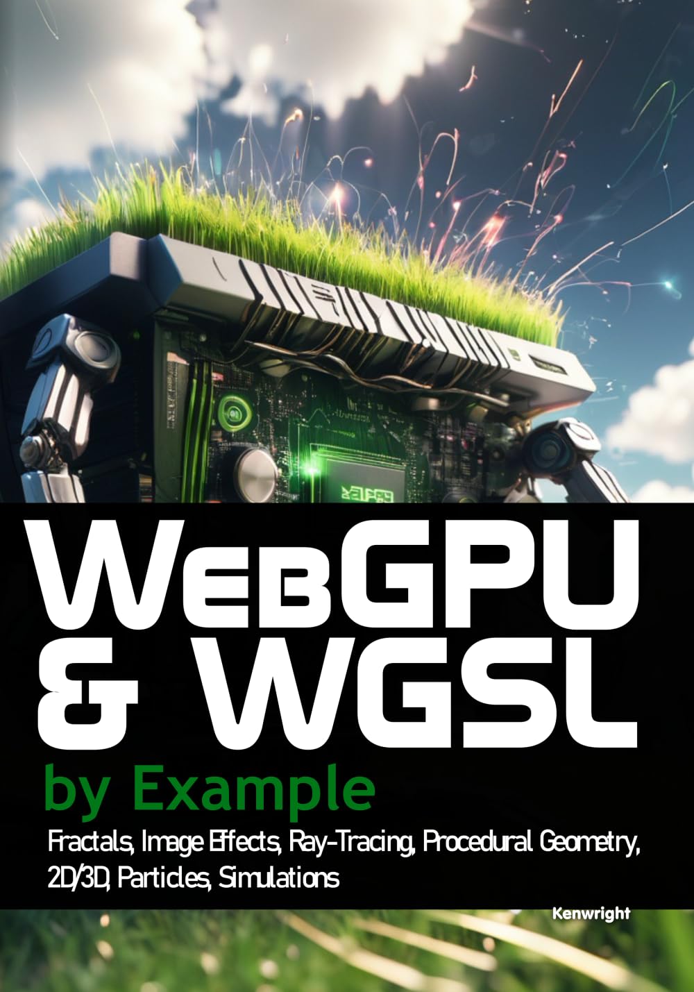 WebGPU and WGSL by Example: Fractals, Image Effects, Ray-Tracing, Procedural Geometry, 2D/3D, Particles, Simulations (Paperback) cover
